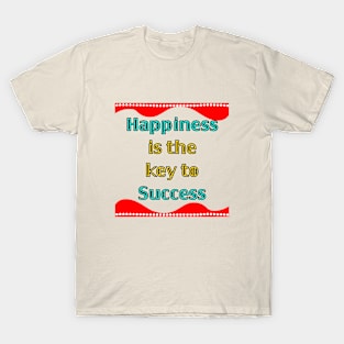 Happiness is the key to success T-Shirt